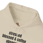 Stressed Blessed & Coffee Obsessed Hooded Sweatshirt - Unisex Heavy Blend™